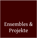 Ensembles & Projekte